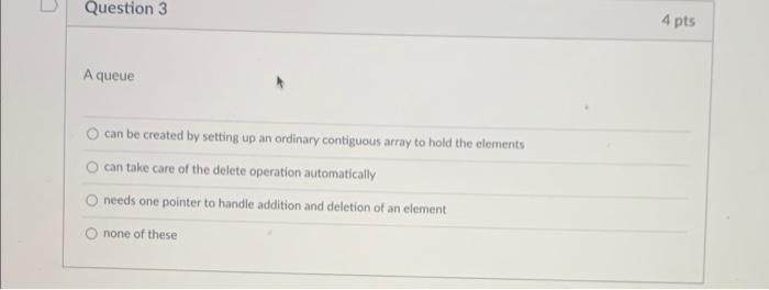 Solved Question 3 4 Pts A Queue Can Be Created By Setting Up 