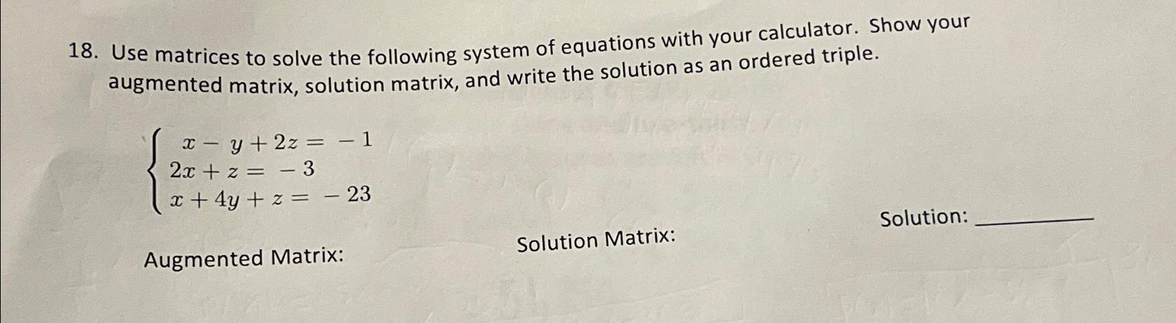 Solved Use matrices to solve the following system of | Chegg.com