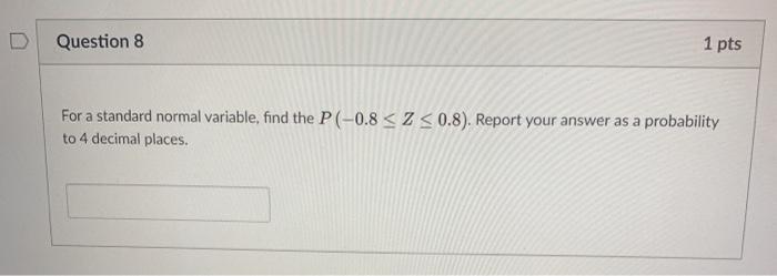 Solved Question 8 1 pts For a standard normal variable, find | Chegg.com
