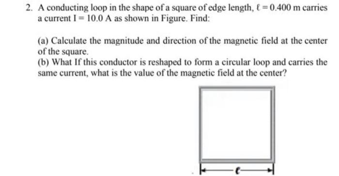 Solved 2. A conducting loop in the shape of a square of edge | Chegg.com