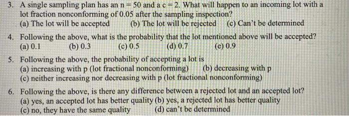 Solved 3. A single sampling plan has an n = 50 and a c= 2. | Chegg.com