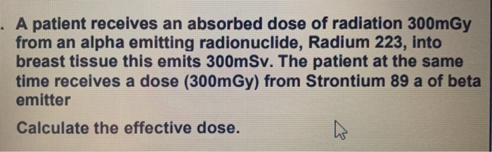 Solved . A patient receives an absorbed dose of radiation | Chegg.com