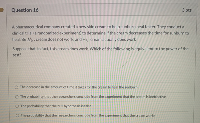 Solved Question 16 3 pts A pharmaceutical company created a | Chegg.com