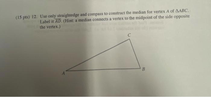 Solved (15 pts) 12. Use only straightedge and compass to | Chegg.com