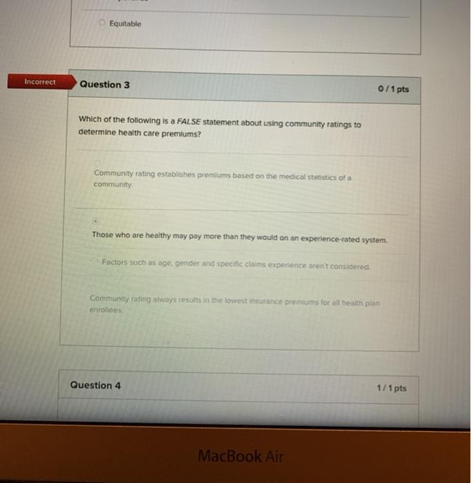Equitable Incorrect Question 3 0/1 pts Which of the following is a FALSE statement about using community ratings to determine