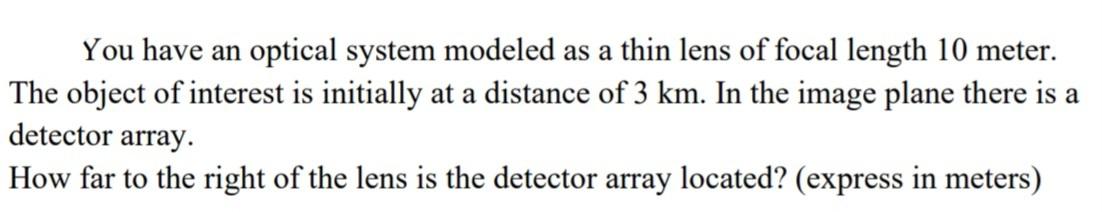 Solved You have an optical system modeled as a thin lens of | Chegg.com