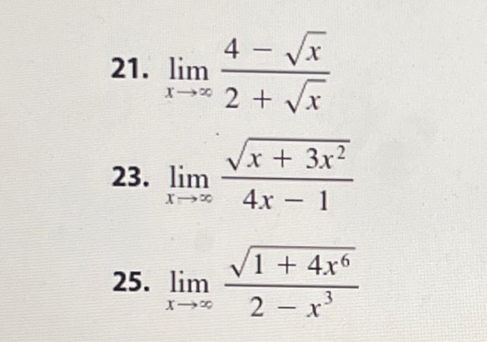 Solved 21 Limx→∞2 X4−x 23 Limx→∞4x−1x 3x2 25