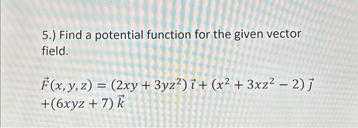 Solved 5.) Find a potential function for the given vector | Chegg.com