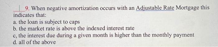 Solved 9. When negative amortization occurs with an | Chegg.com