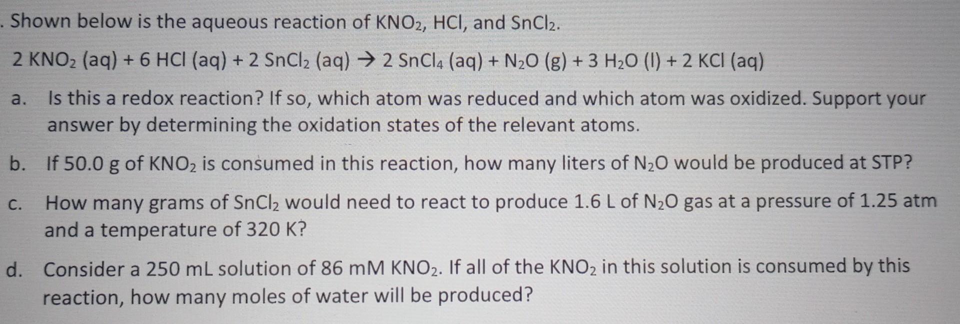 Shown below is the aqueous reaction of \( \mathrm{KNO}_{2}, \mathrm{HCl} \), and \( \mathrm{SnCl}_{2} \).
\( 2 \mathrm{KNO}_{