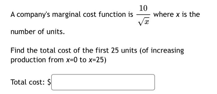 Solved 10 A company's marginal cost function is where x is | Chegg.com