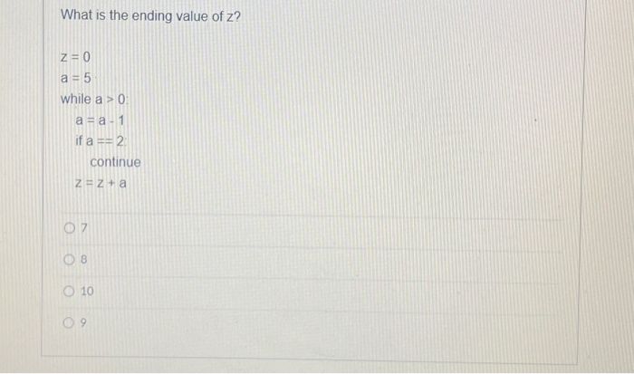 Solved What Is The Ending Value Of Z Z 0 A 5 While A Chegg Com