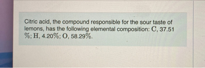 Solved Citric Acid, The Compound Responsible For The Sour | Chegg.com