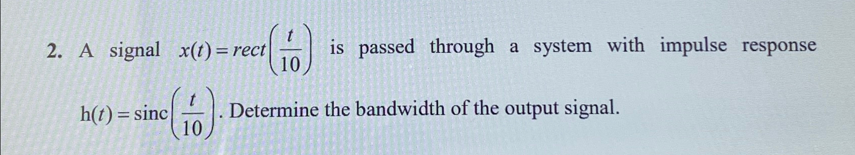 A signal x(t)=rect(t10) ﻿is passed through a system | Chegg.com