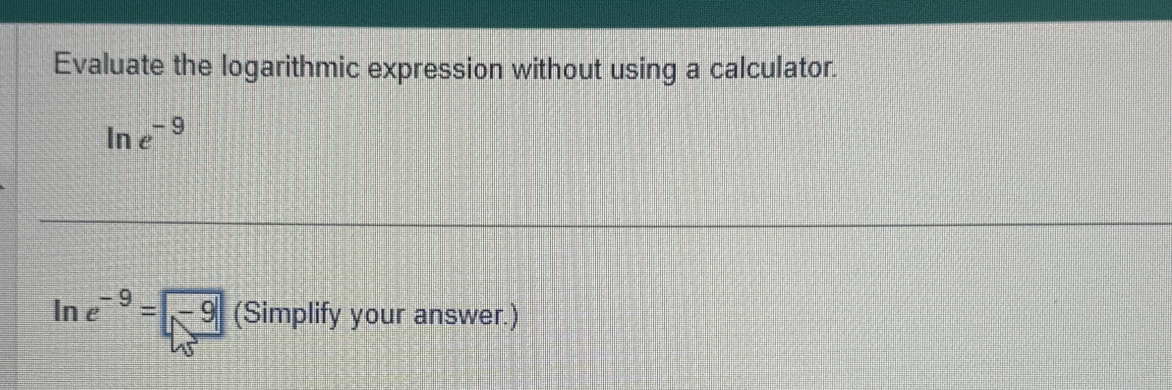 Solved Evaluate the logarithmic expression without using a | Chegg.com