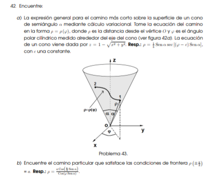 a) La expresión general para el camino más corto sabre la superficie de un cono de semiángulo a mediante cálculo variacional