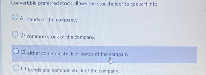 Solved Convertible Preferred Stock Allows The Stockholder To | Chegg.com