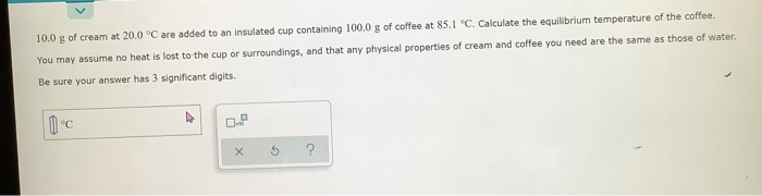 Solved 10.0 g of cream at 20.0 °C are added to an insulated | Chegg.com