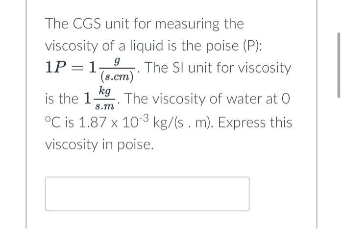 Solved The CGS unit for measuring the viscosity of a liquid | Chegg.com