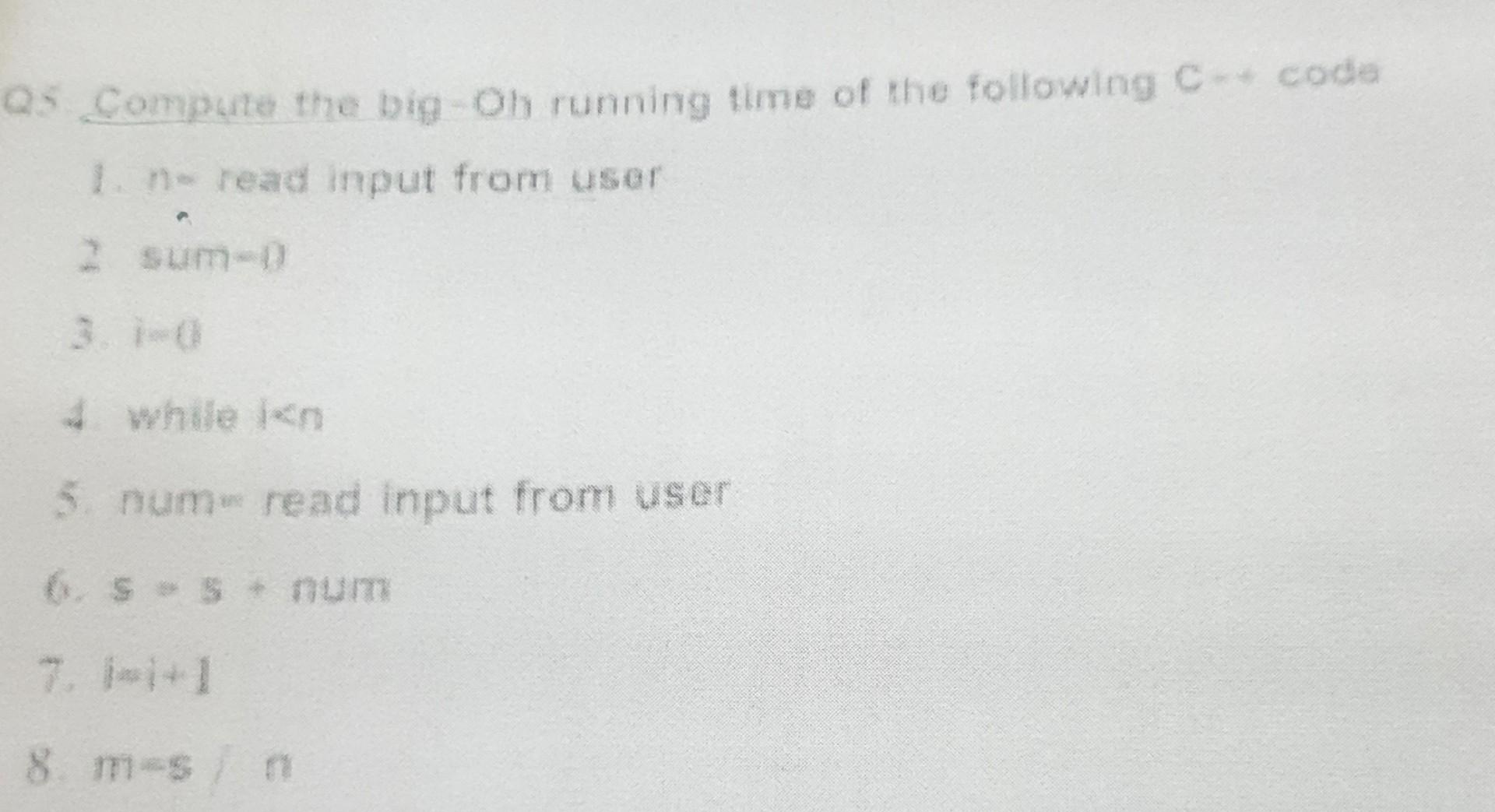 Solved Q5 Compute the big-on running time of the following | Chegg.com