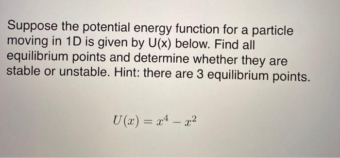 Solved Suppose the potential energy function for a particle | Chegg.com