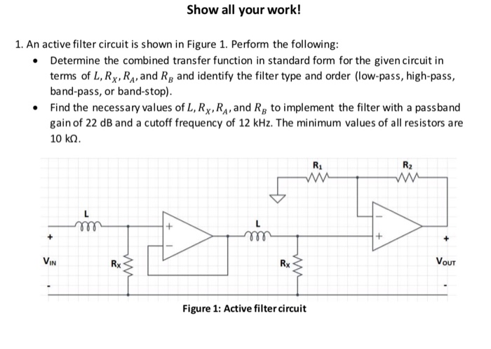Solved Show all your work! 1. An active filter circuit is | Chegg.com