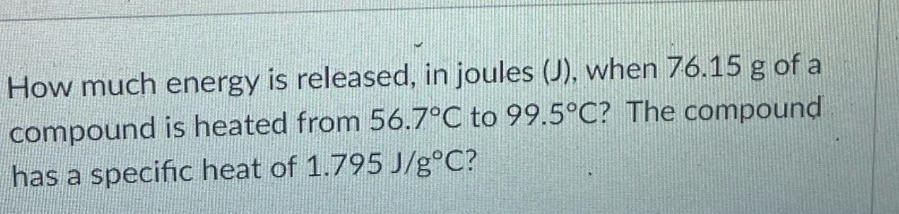 Solved How much energy is released, in joules ( J ), ﻿when | Chegg.com