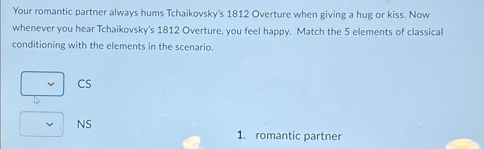 Solved Your romantic partner always hums Tchaikovsky's 1812