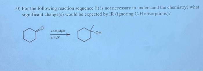 Solved 10) For the following reaction sequence (it is not | Chegg.com