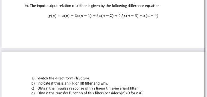 Solved 6. The input-output relation of a filter is given by | Chegg.com