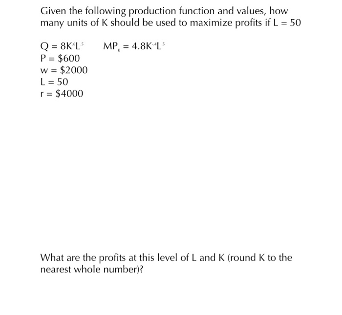 Solved Given the following production function and values, | Chegg.com