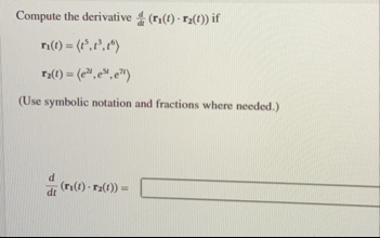 Solved Compute the derivative ddi(r1(t)*r2(t)) | Chegg.com