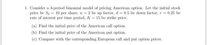 Solved 1. Consider a 3-period binomial model of pricing | Chegg.com