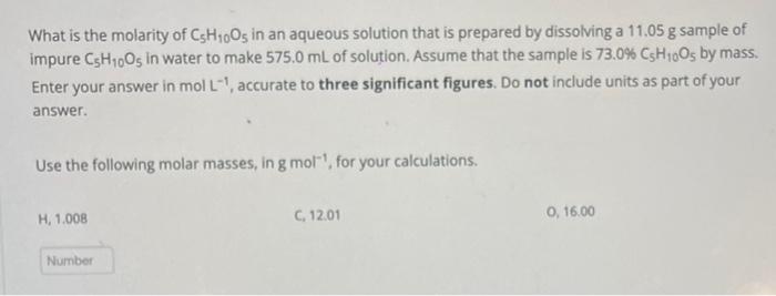 Solved What is the molarity of C5H10O5 in an aqueous | Chegg.com