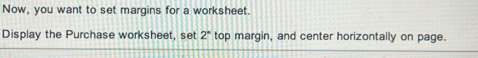 Solved Now You Want To Set Margins For A Worksheetdisplay 5667