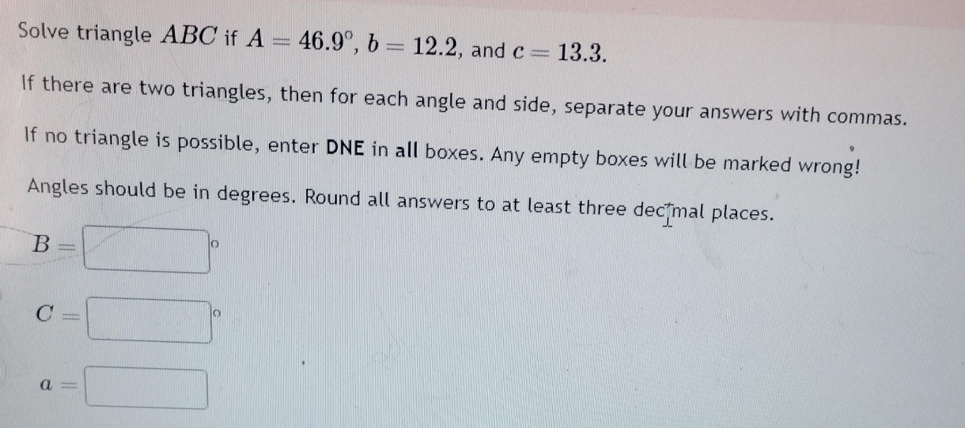 Solved Solve Triangle ABC If A=46.9°,b=12.2, ﻿and C=13.3.If | Chegg.com