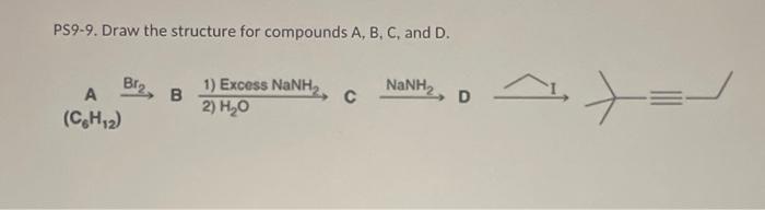 [Solved]: PS9-9. Draw The Structure For Compounds A, B, C,