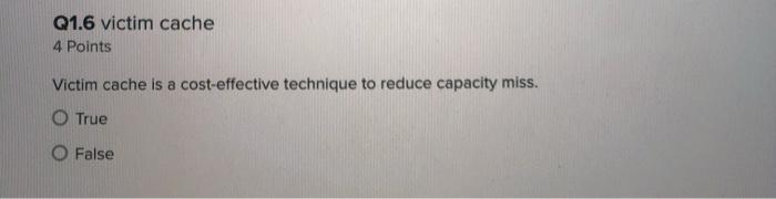 Solved Q1.6 victim cache 4 Points Victim cache is a | Chegg.com