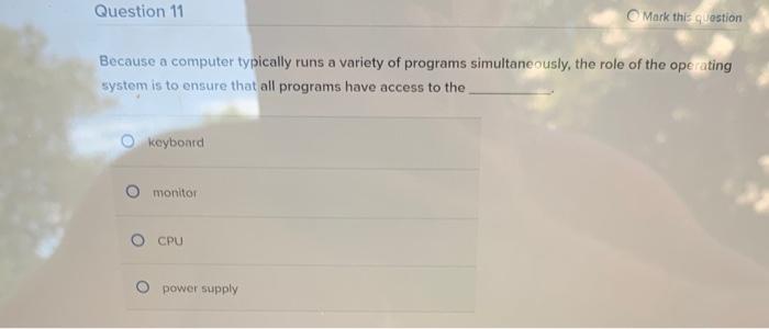 Solved Question 11 Mark this question Because a computer | Chegg.com