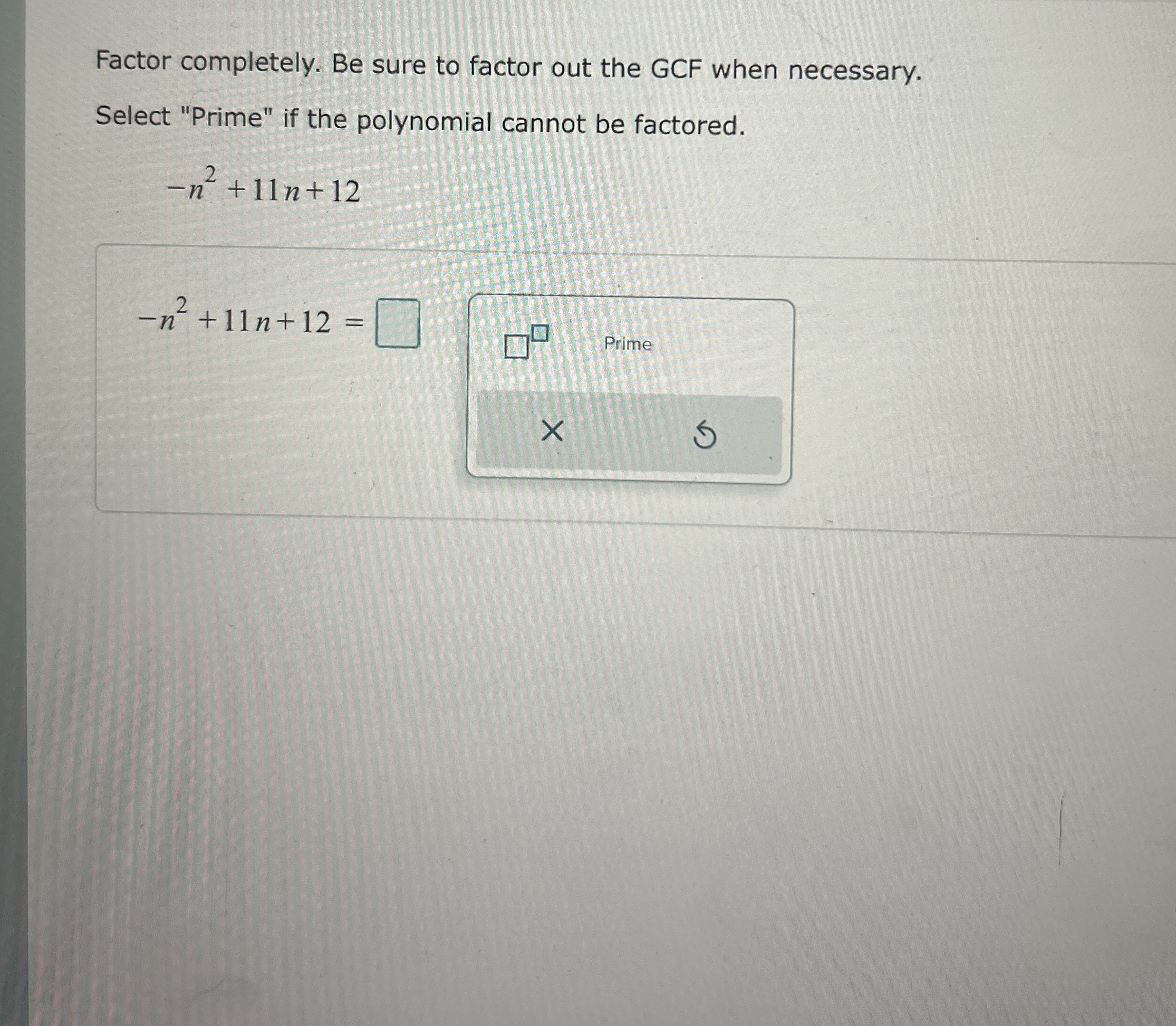 Solved Factor completely. Be sure to factor out the GCF when | Chegg.com