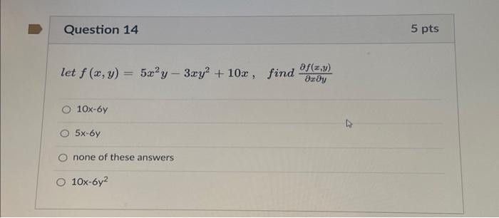 Solved Let F X Y 5x2y−3xy2 10x Find ∂x∂y∂f X Y 10x−6y