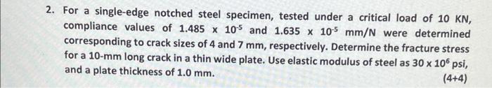 Solved 2 For A Single edge Notched Steel Specimen Tested Chegg