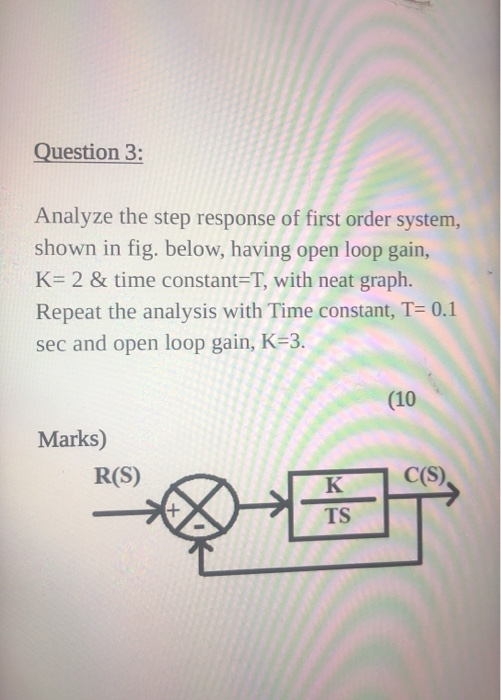 First Order Open Loop Response Solved Question 3: Analyze the step response of first order | Chegg.com