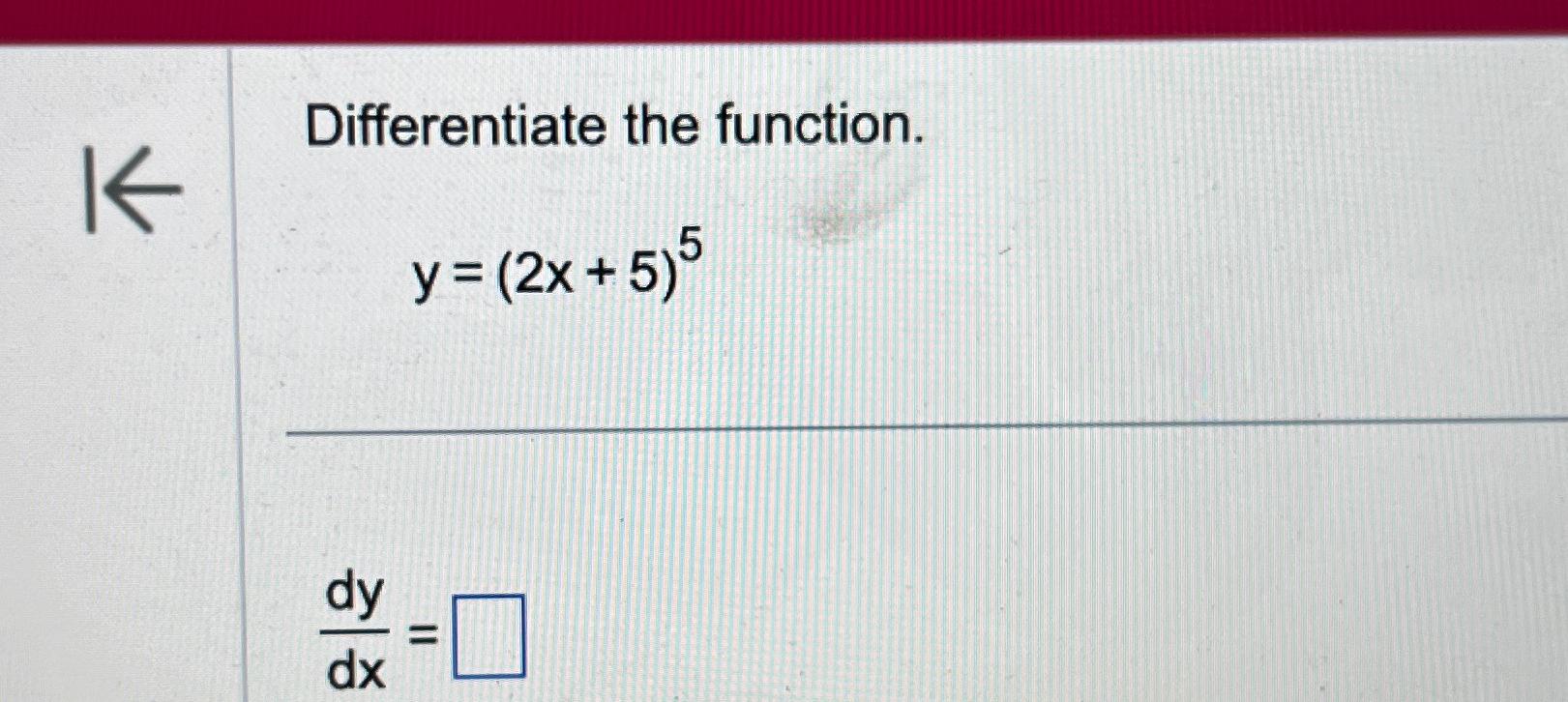 Solved Differentiate The Function Y 2x 5 5dydx