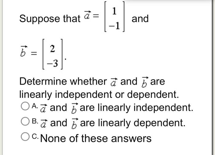 Solved Suppose That A=[1−1] And B=[2−3] Determine Whether A | Chegg.com