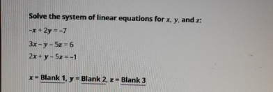 Solved Solve the system of linear equations for x,y, ﻿and z | Chegg.com