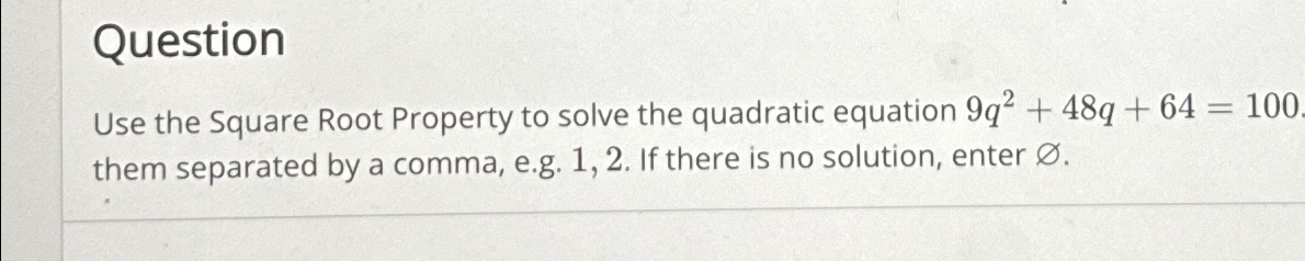 Solved QuestionUse the Square Root Property to solve the | Chegg.com