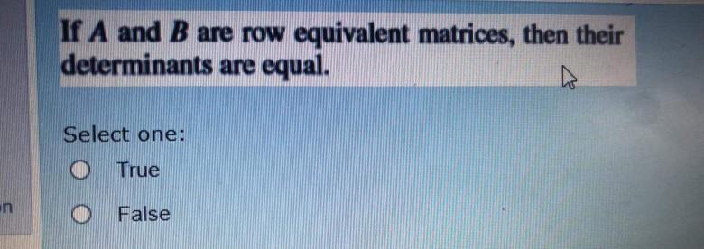 Solved If A and B are row equivalent matrices then their Chegg