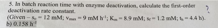 Solved 5. In batch reaction time with enzyme deactivation, | Chegg.com