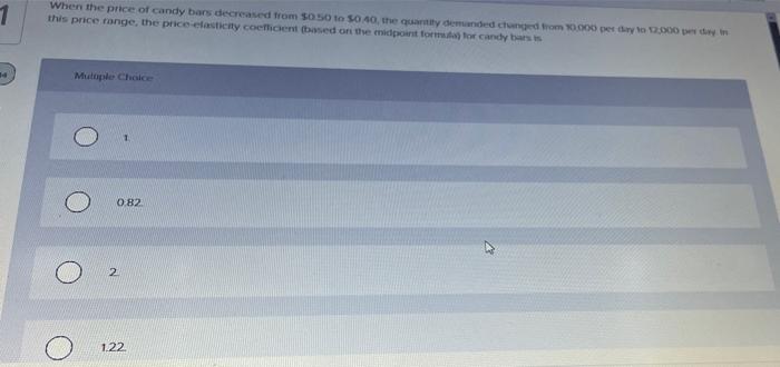Solved 1 When The Price Of Candy Bars Decreased From 5050 To | Chegg.com